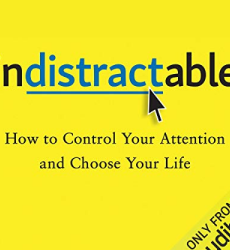 Indistractable: How to Control Your Attention and Choose Your Life